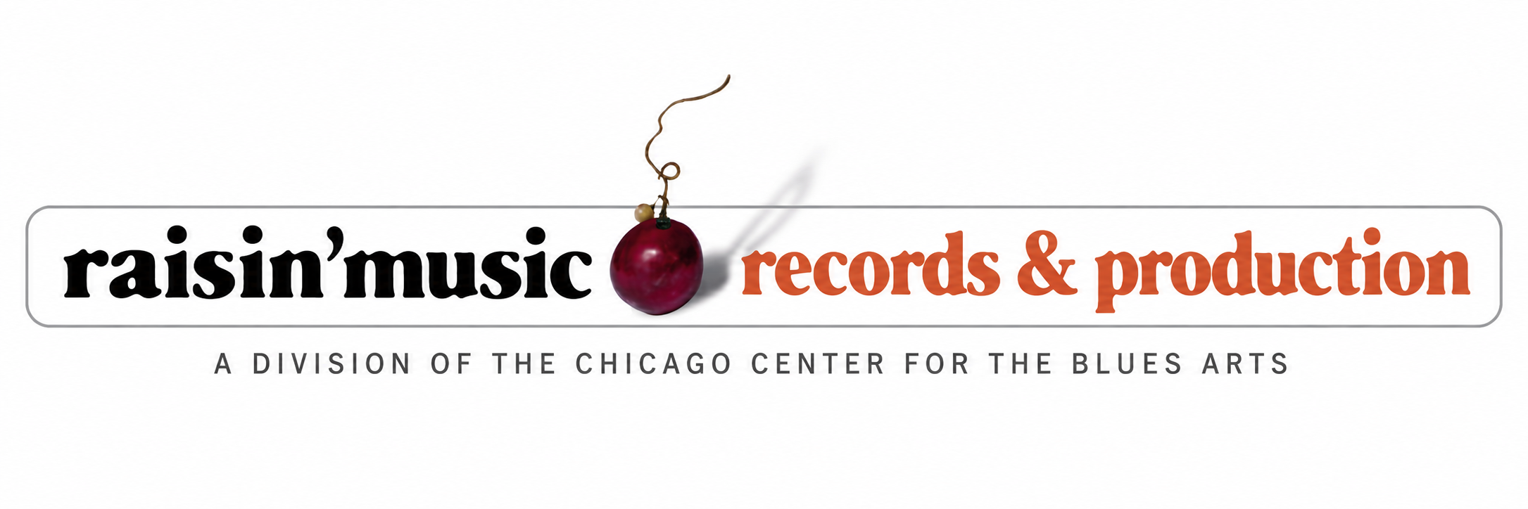 Raisin’ Music Records & Production — a division of the Chicago Center for the Blues Arts